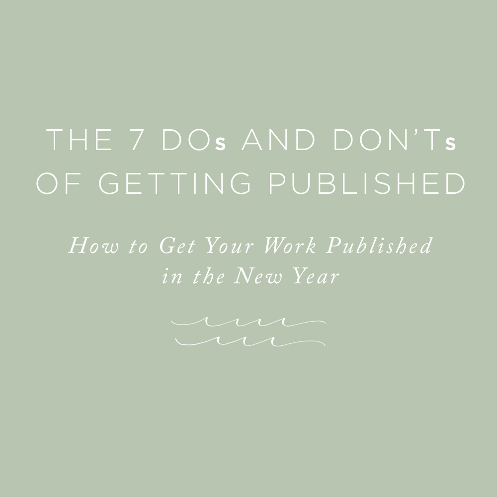 The 7 Dos and Don'ts of Getting Published | via the Rising Tide Society