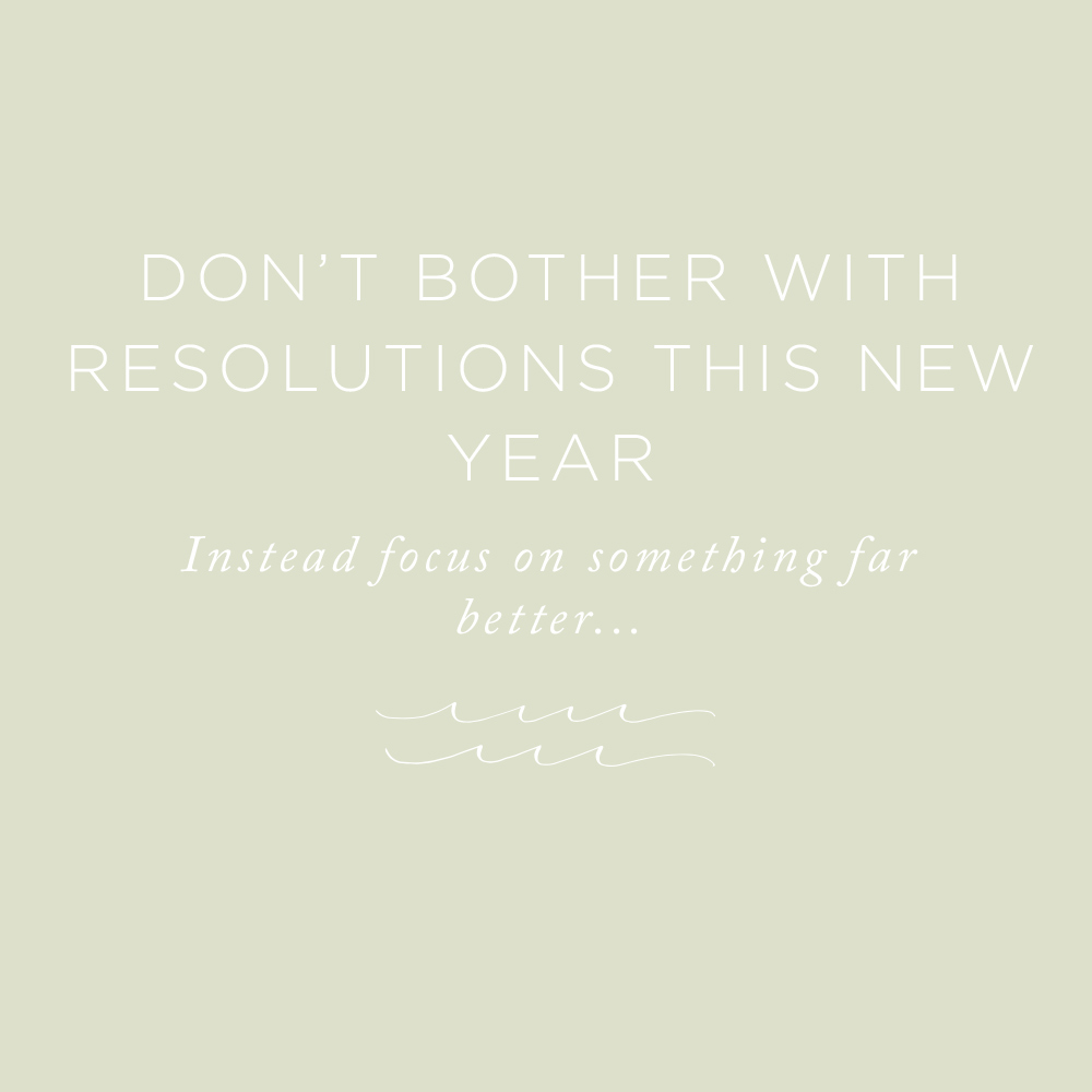 Don't Bother with Resolutions This New Year | via the Rising Tide Society