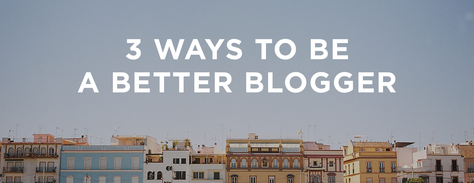 Be a better blogger | via the Rising Tide Society