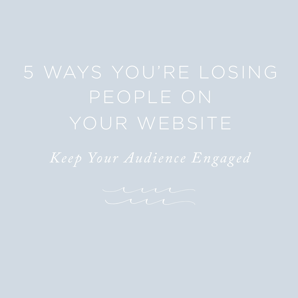 5 Ways You're Losing People on Your Website | via the Rising Tide Society