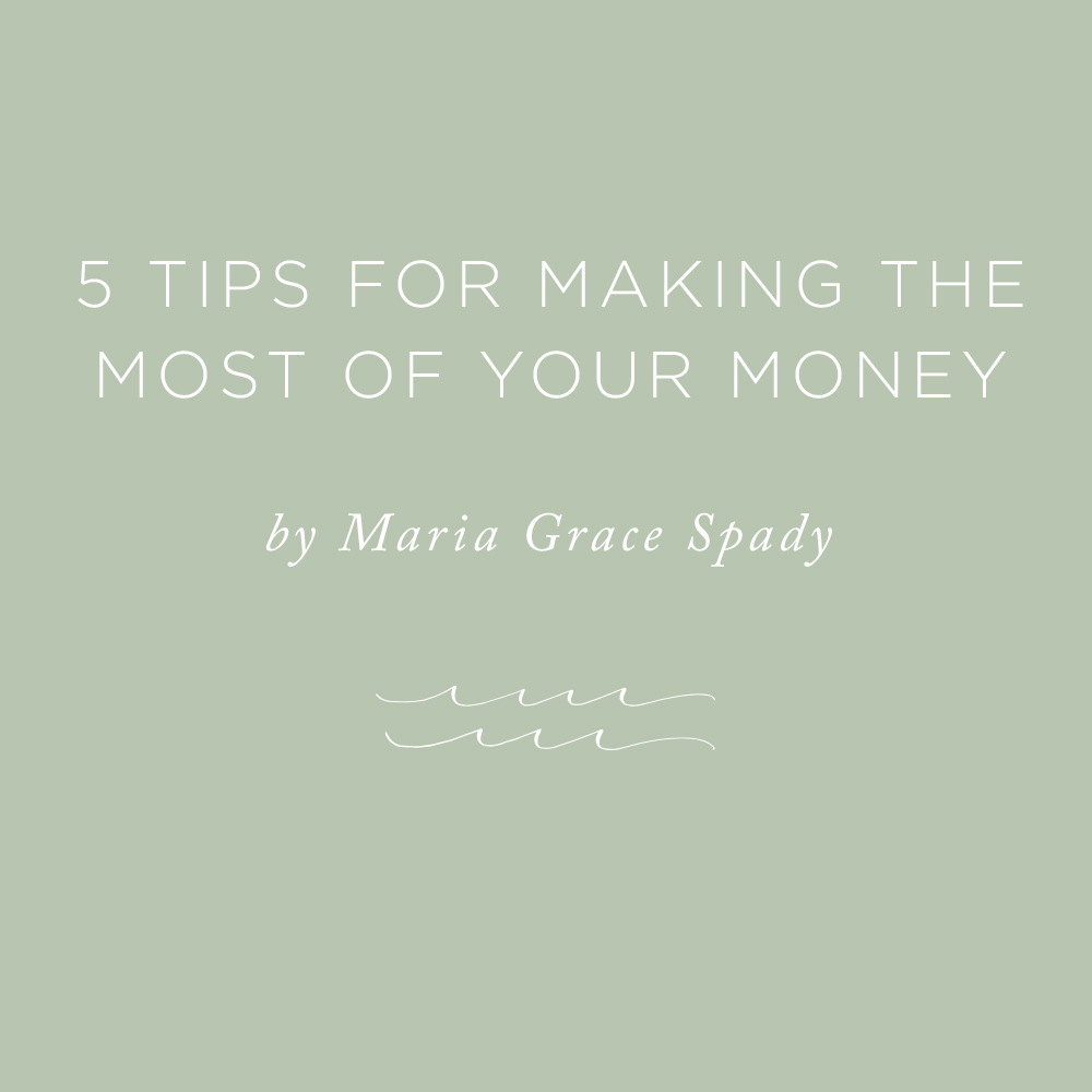 5 Tips for Making the Most of Your Money | via the Rising Tide Society