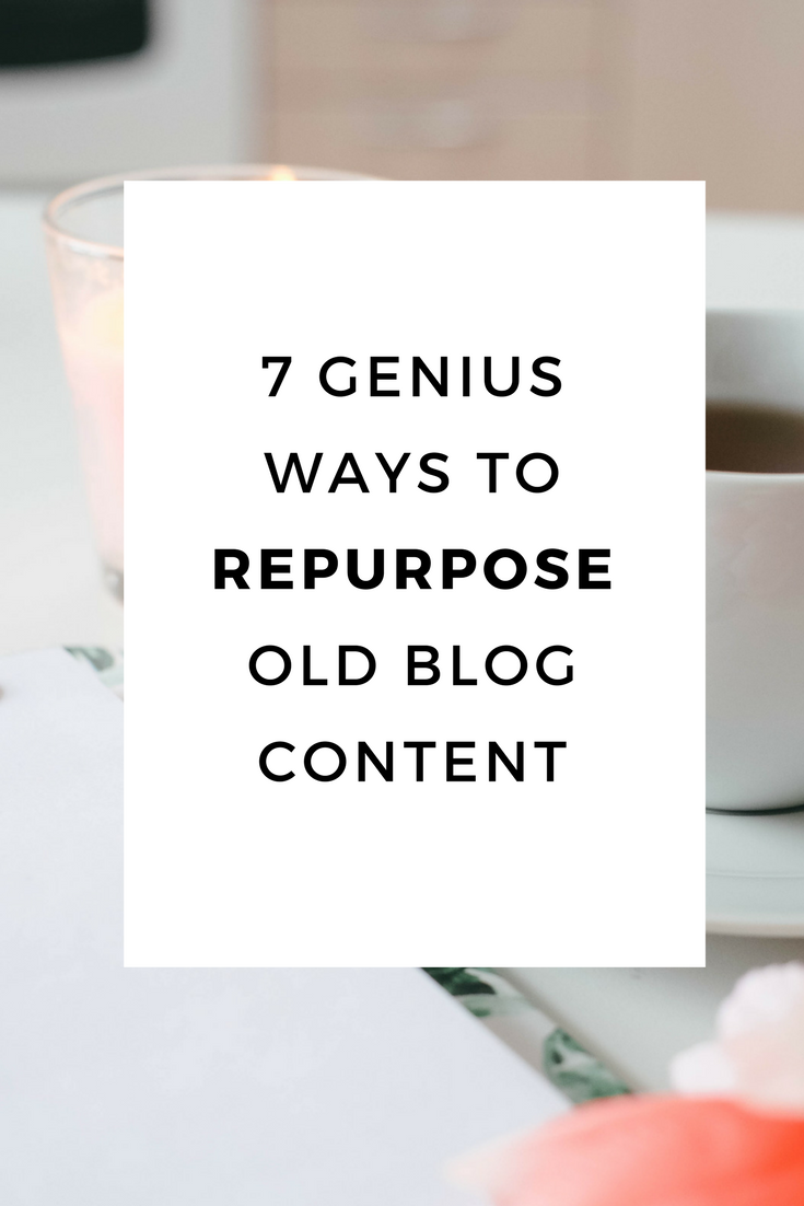 7 Genius Ways to Repurpose Old Blog Content