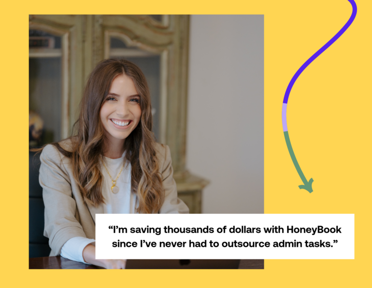 I'm saving thousands of dollars with HoneyBook since I've never had to outsource admin tasks