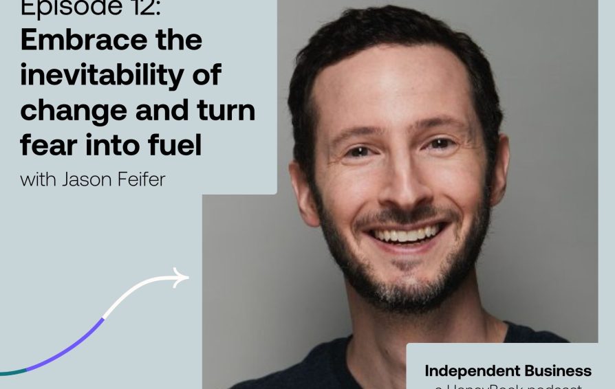 IBP 12 Jason Feifer Embrace the inevitability of change and turn fear into fuel