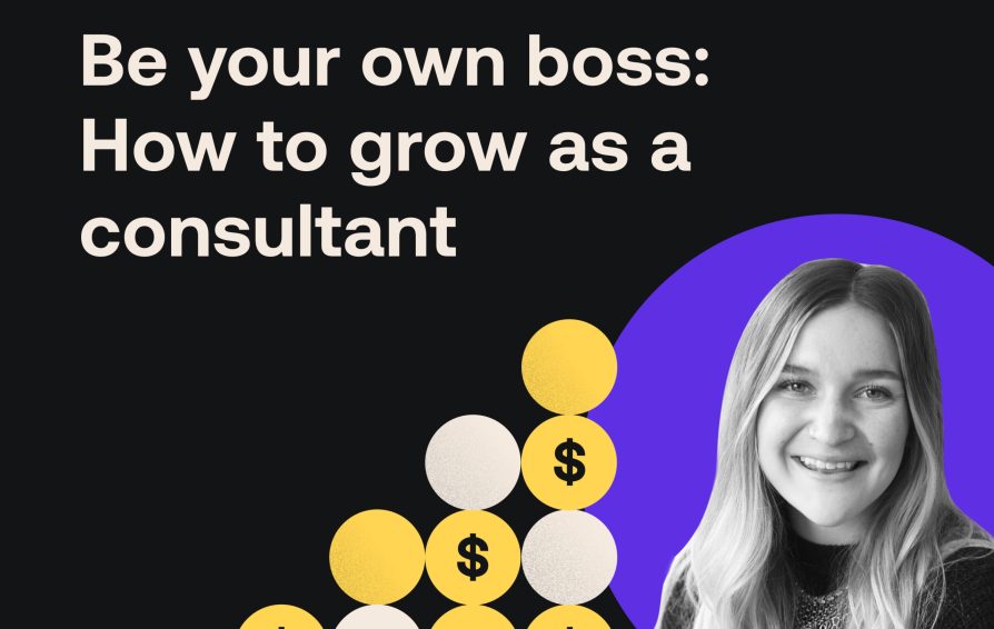 Be your own boss: How to grow as a consultant