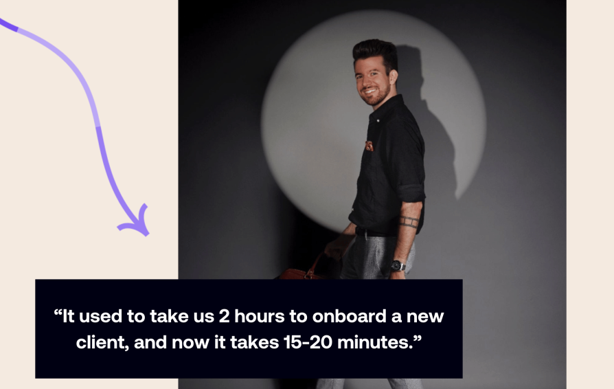 It used to take us two hours to onboard a new client, and now it takes us 15-20 minutes.