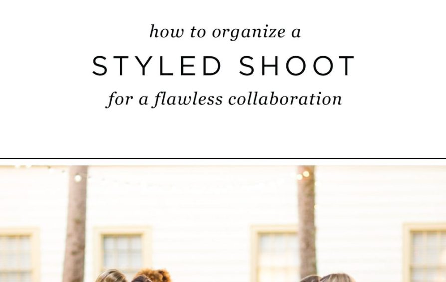 How to Organize a Styled Shoot to ensure a flawless creative collaboration!