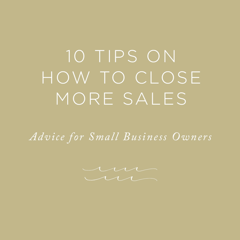 10 Tips on How to Close More Sales | via the Rising Tide Society