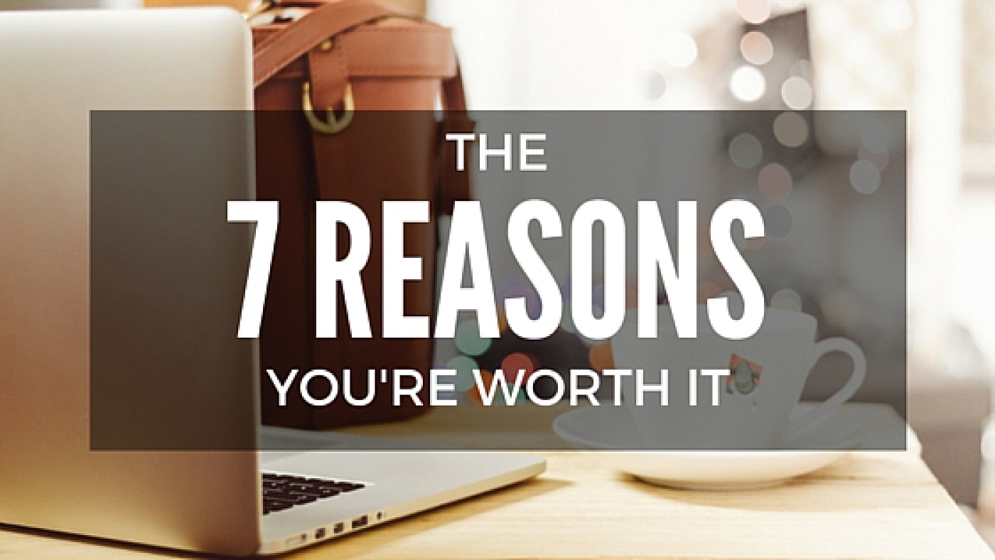 7 Reasons You're Worth It | via the Rising Tide Society