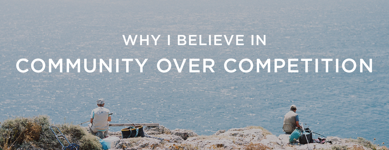 Why I believe in community over competition | via the Rising Tide Society