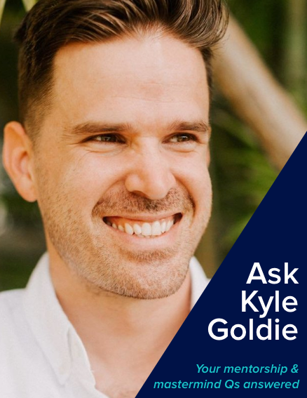 Ask Kyle Goldie: What should you look for when choosing a mastermind group or mentor?