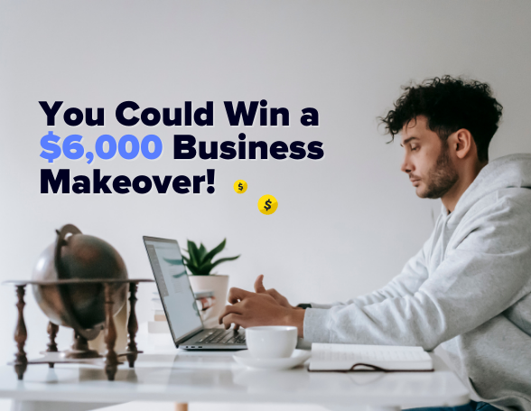 You could win a $6,000 business makeover!