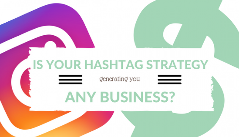 is_your_hashtag_strategy_generating_you_any_business